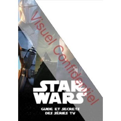 STAR WARS - Guide et Secrets des séries TV